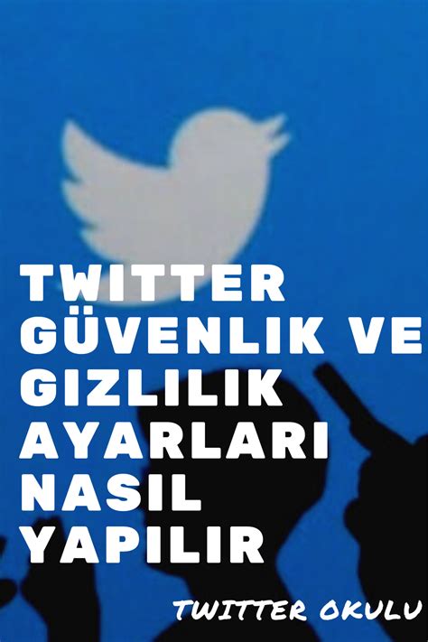 Twitter’da Güvenlik ve Gizlilik Ayarları